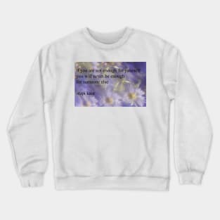 you are enough Crewneck Sweatshirt